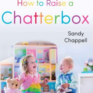 How to Raise a Chatterbox